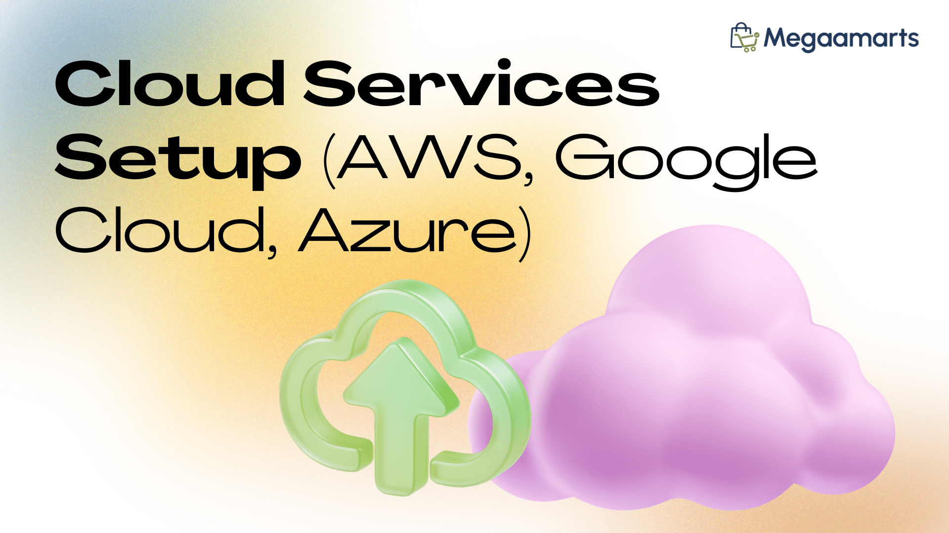 Cloud Services Setup AWS Google Cloud Azure Expert Megaamarts Bangladesh
